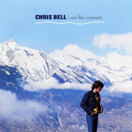 Chris Bell - I Am The Cosmos