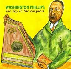 Washington Phillips - The Key To the Kingdom