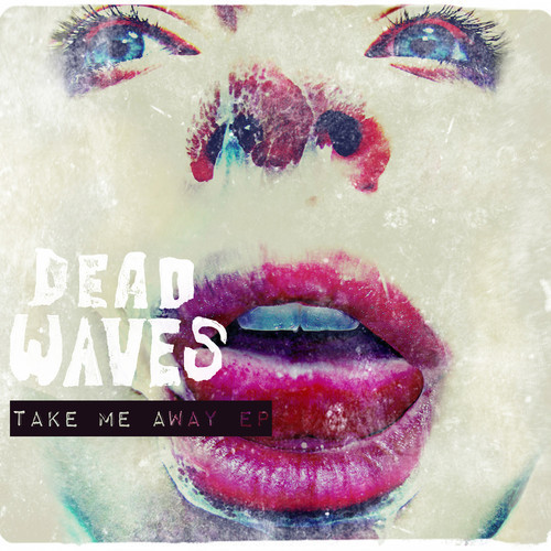 Dead Waves - Take Me Away EP