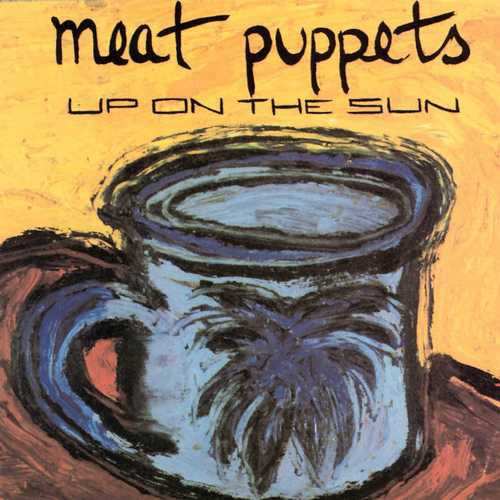 The Meat Puppets - Up On The Sun