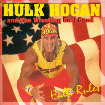 Hulk Hogan and the Wrestling Boot Traveling Band - Hulk Rules